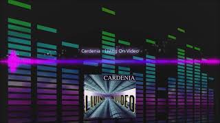 Cardenia  Living On Video [upl. by Fahey761]