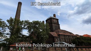 EC SZOMBIERKI  Katedra Polskiego Industrialu [upl. by Lekram]