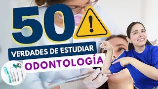 ESTUDIAR ODONTOLOGÍA 50 VERDADES SOBRE ESTUDIAR ODONTOLOGÍA🦷⚠️ [upl. by Llerrut]