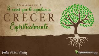 5 Cosas Que Te Ayudan a Crecer Espiritualmente  Pastor Arturo Muñoz [upl. by Maurili81]