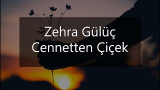 Zehra  Cennetten Çiçek Sözleri [upl. by Nyladgam]