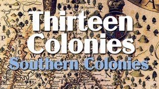 Thirteen Colonies the Southern Colonies [upl. by Weinert]