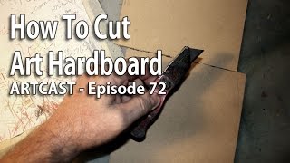 Artcast 72  How To Cut Art Hardboard [upl. by Eilrebmik]