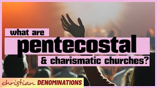 What are Pentecostal and Charismatic Churches [upl. by Naerb]