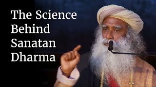 The Science Behind Sanatan Dharma  Sadhguru [upl. by Martz]