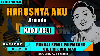 HARUSNYA AKUArmada  KARAOKE REMIX PALEMBANG [upl. by Jochebed]