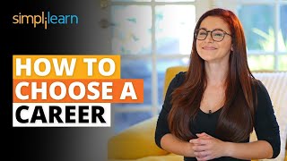 How To Choose A Career  How To Choose A Right Career Path  Career Tips For Students  Simplilearn [upl. by Chak]