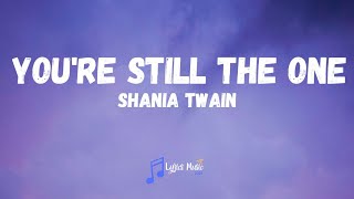 Shania Twain  Youre Still The One Lyrics [upl. by Lunneta4]