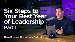 6 Steps to Your Best Year of Leadership Part 1  Craig Groeschel Leadership Podcast [upl. by Ziom]