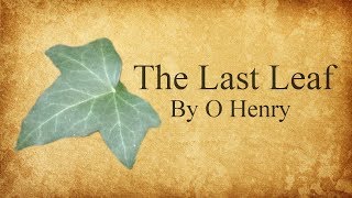 The Last Leaf by O Henry [upl. by Ylrae]