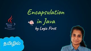 Java Encapsulation  Java Course in Tamil  Logic First Tamil [upl. by Ciccia245]