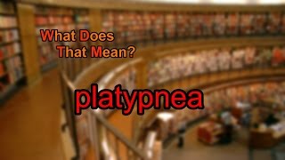 What does platypnea mean [upl. by Gerardo790]