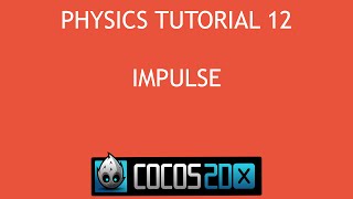 Cocos2d x C Physics Tutorial 12  Impulse [upl. by Frohne440]