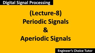 Periodic and Aperiodic SignalsDSP Lecture8 [upl. by Ellirehs887]