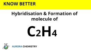 Hybridisation of C2H4  sp2 hybridisation  Formation of Ethene molecule [upl. by Ziana141]