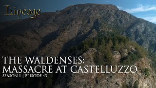 The Waldenses Massacre at Castelluzzo  Episode 43  Lineage [upl. by Airetnohs]