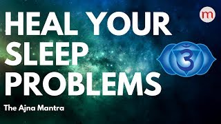 POWERFUL ❯ DEEP SLEEP MANTRA FOR SLEEPING WELL ❯ AJNA CHAKRA ACTIVATION MUSIC [upl. by Eimmit]