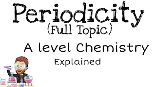 Periodicity  Full Topic  A level Chemistry [upl. by Booze744]