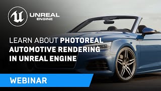 Learn About Photoreal Automotive Rendering in Unreal Engine  Webinar [upl. by Noryk808]