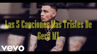 Las 5 canciones más tristes de Gera MX💔 [upl. by Yevol974]