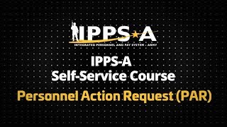 IPPSA SelfService Course Personnel Action Request PAR [upl. by Ecela860]