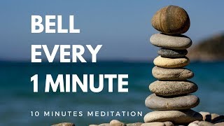 Bell every 1 minute 10 minutes meditation mindfulness [upl. by Manno]